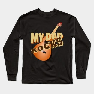 My dad rocks best dads Long Sleeve T-Shirt